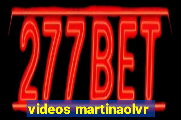 videos martinaolvr